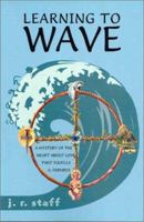 Learning to Wave: An Intimate Voyage Into the Consciousness of Change 1403343381 Book Cover