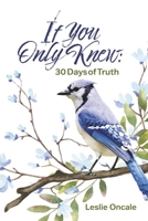 If You Only Knew: 30 Days of Truth B0CG2XZCVC Book Cover