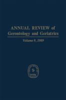 Annual Review of Gerontology and Geriatrics: Volume 9, 1989 3662393980 Book Cover
