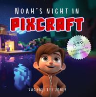 Noah's Night in Pixcraft: A Storybook for Young Gamers! 0648617416 Book Cover