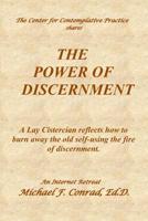 The Power of Discernment: A Lay Cistercian reflects how to burn away the old self-using the fire of discernment. 1077445393 Book Cover
