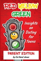 Red Yellow Green : Insights on Dating for Teens Parent Edition 1733443215 Book Cover