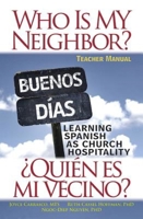 Who Is My Neighbor? Teacher Manual: Learning Spanish as Church Hospitality 1501803670 Book Cover