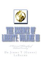 The Essence of Liberty: Volume III: A Universal Philosophy of Political Economy 1496163974 Book Cover