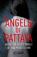 Angels of Pattaya: Inside the Secret World of Thai Prostitution 190851809X Book Cover