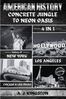 American History: 4-In-1 History Of New York, Los Angeles, Chicago & Las Vegas 1839383070 Book Cover