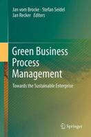 Green Business Process Management: Towards the Sustainable Enterprise 3642274870 Book Cover