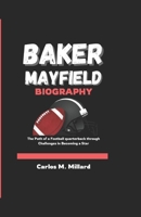 BARKER MAYFIELD BIOGRAPHY: The Path of a Football Quarterback through Challenges in Becoming a star B0F2XXFQ71 Book Cover