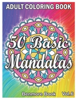 50 Basic Mandalas: An Adult Coloring Book with Fun, Simple, Easy, and Relaxing for Boys, Girls, and Beginners Coloring Pages B08MNMLJLW Book Cover