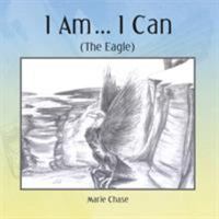 I Am... I Can: (The Eagle) 1524538353 Book Cover