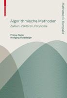 Algorithmische Methoden : Band 1: Zahlen, Vektoren, Polynome 3764384344 Book Cover