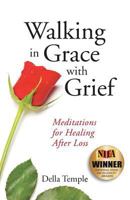 Walking in Grace with Grief: Meditations for Healing After Loss 0996387803 Book Cover