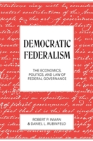 Democratic Federalism: The Economics, Politics, and Law of Federal Governance 0691202125 Book Cover
