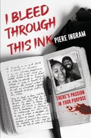 I bleed through this ink: There’s passion in your purpose B08VCMWPCX Book Cover