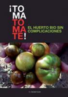 ¡TOMA TOMATE! EL HUERTO BIO SIN COMPLICACIONES (papel) 8468658669 Book Cover