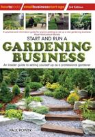 Start and Run a Gardening Business, 4th Edition: Practical Advice and Information on How to Manage a Profitable Business 1472119967 Book Cover