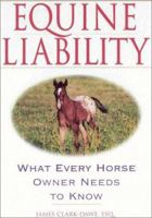 Equine Liability: What Every Horse Owner Needs to Know 096700473X Book Cover