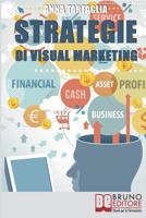 Strategie Di Visual Marketing: Usare le Immagini come Potente Strumento di Coinvolgimento per Attrarre il Pubblico (Italian Edition) 8861746888 Book Cover