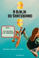 A Bíblia do Skateboard: Aprender a andar de skate, a sua história, como progredir e inovar. B0C9SP2V6B Book Cover