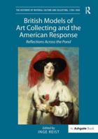 British Models of Art Collecting and the American Response: Reflections Across the Pond 147243806X Book Cover