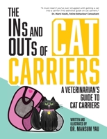 The Ins and Outs of Cat Carriers: A Veterinarian's Guide to Cat Carriers (The Ins and Outs of Cats) 1738383709 Book Cover