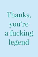 You're a Fucking Legend: Quirky Rude Legend Quote - Lined Journal - Unique Idea For Friend, Coworker, Boss Gifts 1697882935 Book Cover