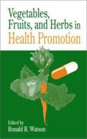 Vegetables, Fruits, and Herbs in Health Promotion (Modern Nutrition (Boca Raton, Fla.).) 0367398176 Book Cover