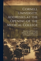 Cornell University, Addresses at the Opening of the Medical College 1021392138 Book Cover