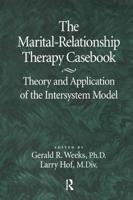 The Marital-Relationship Therapy Casebook: Theory & Application Of The Intersystem Model 1138869287 Book Cover