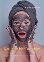 Natürlich bist Du schön: Vegane, Einfach  Schnelle Rezepte für DIY Naturkosmetik 3740769254 Book Cover