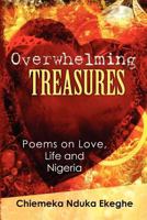Overwhelming Treasures: Poems on Love, Life and Nigeria 1470159333 Book Cover