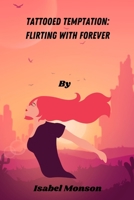 Tattooed Temptation: Flirting with Forever B0BYRHDJ67 Book Cover