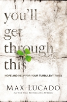 You'll Get Through This: Hope and Help for Your Turbulent Times 0849948479 Book Cover