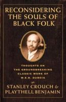 Reconsidering The Souls Of Black Folk: Thoughts On The Groundbreaking Classic Work Of W.E.B. Dubois 0762416998 Book Cover