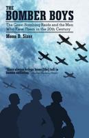 The Bomber Boys: The Great Bombing Raids and the Men Who Flew Them in the 20th Century 147596708X Book Cover