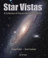 Star Vistas: A Collection of Fine Art Astrophotography 0387884351 Book Cover