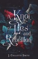A Knot of Lies and Rebellion B0BMSP2HG8 Book Cover