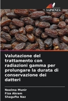 Valutazione del trattamento con radiazioni gamma per prolungare la durata di conservazione dei datteri (Italian Edition) 6209519792 Book Cover