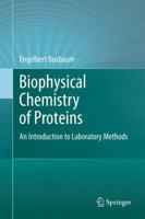 Biophysical Chemistry of Proteins: An Introduction to Laboratory Methods 1489982132 Book Cover
