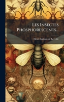 Les Insectes Phosphorescents... 1273539001 Book Cover