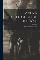 A Boy's Recollection of the War - Primary Source Edition 1018114483 Book Cover
