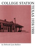 College Station, Texas, 1938-1988 1621379914 Book Cover