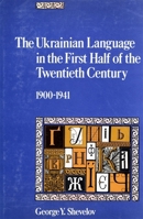 The Ukranian Language in the First Half of the Twentieth Century (1900-1941): Its State and Status 091645830X Book Cover