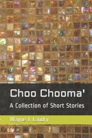 Choo Chooma': A Collection of Short Stories 1798565293 Book Cover