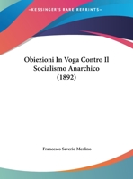 Obiezioni In Voga Contro Il Socialismo Anarchico (1892) 116021705X Book Cover