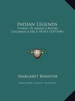 Indian Legends: Stories of America Before Columbus 1432515926 Book Cover