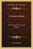 A Master Hand: The Story Of A Crime 1165272172 Book Cover