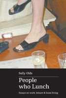 People who Lunch: Essays on work, leisure and loose living 0645248045 Book Cover