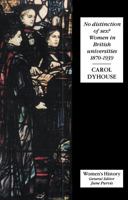 No Distinction of Sex?: Women in British Universities, 1870-1939 1857284593 Book Cover