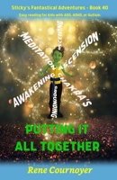 Putting It All Together: Book 40 (Sticky's Fantastical Adventures) B0F1TWBQY8 Book Cover